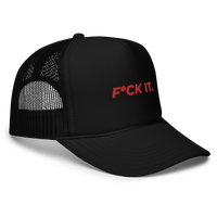 F*CK IT. Foam Trucker Hat