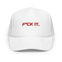 F*CK IT. Foam Trucker Hat