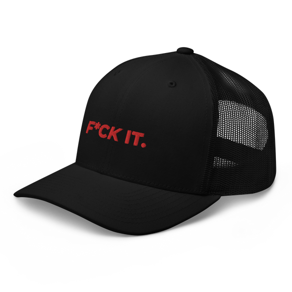 F*CK IT. Trucker Cap