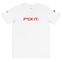 F*CK IT. Organic T-Shirt